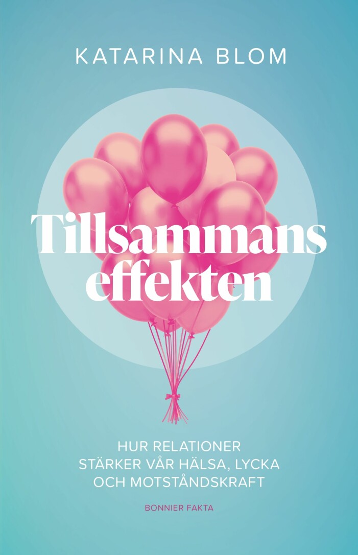 Psykologen Katarina Blom har skrivit boken Tillsammans-effekten. Tillsammans effekten