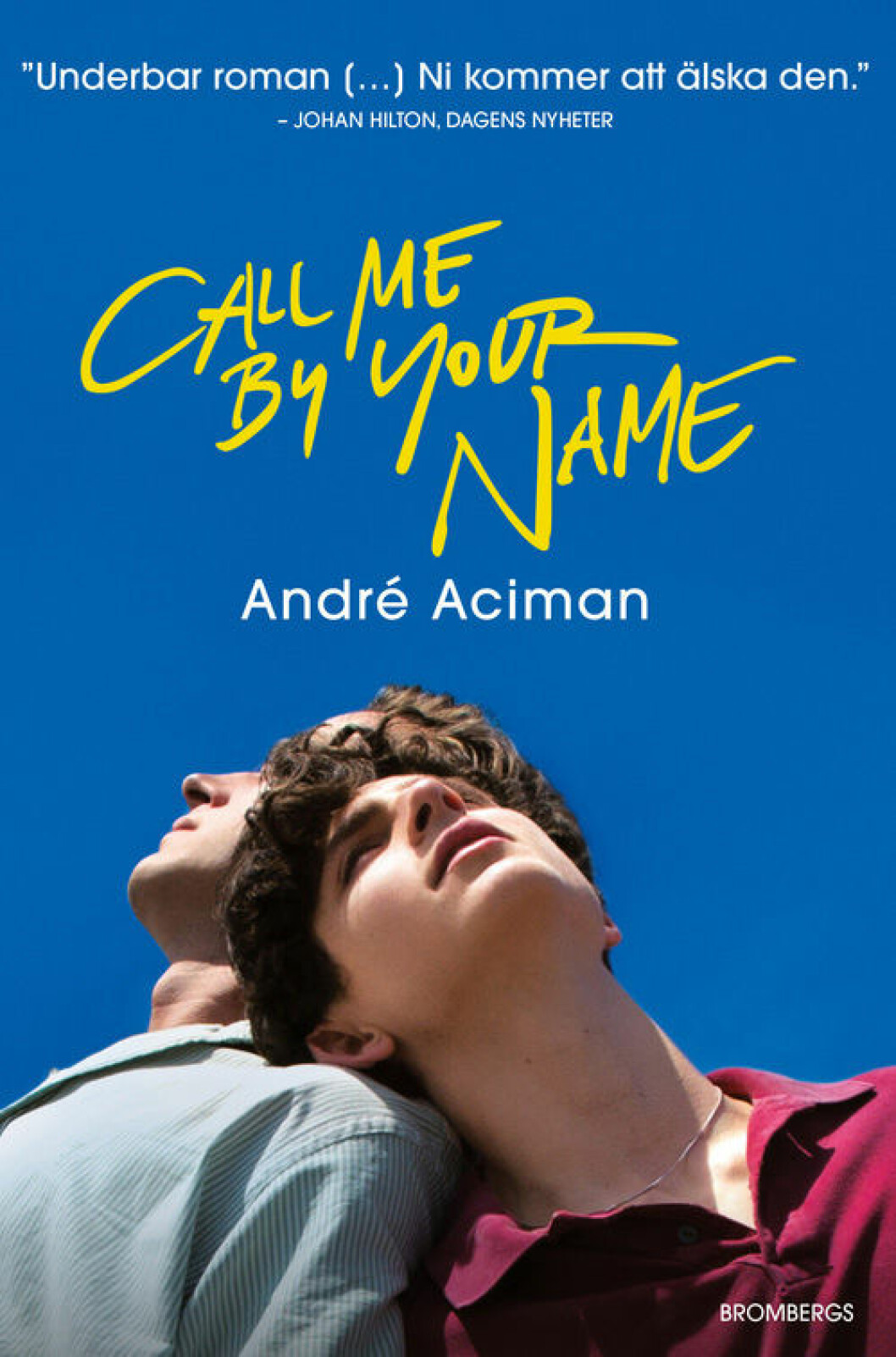 <em>Call me by your name</em> av André Aciman. Call me by your name av André Aciman.