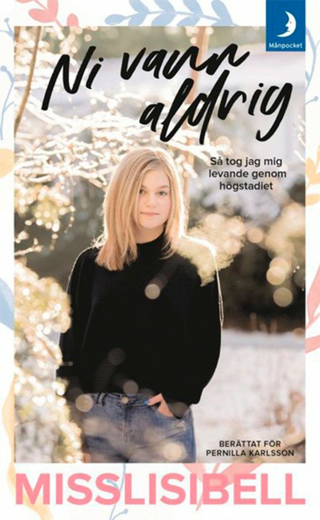 Låt inte mobbning knäcka ditt självförtroende – Misslisibell guidar dig. Bokomslag till Ni vann aldrig, bild på Misslisibell.