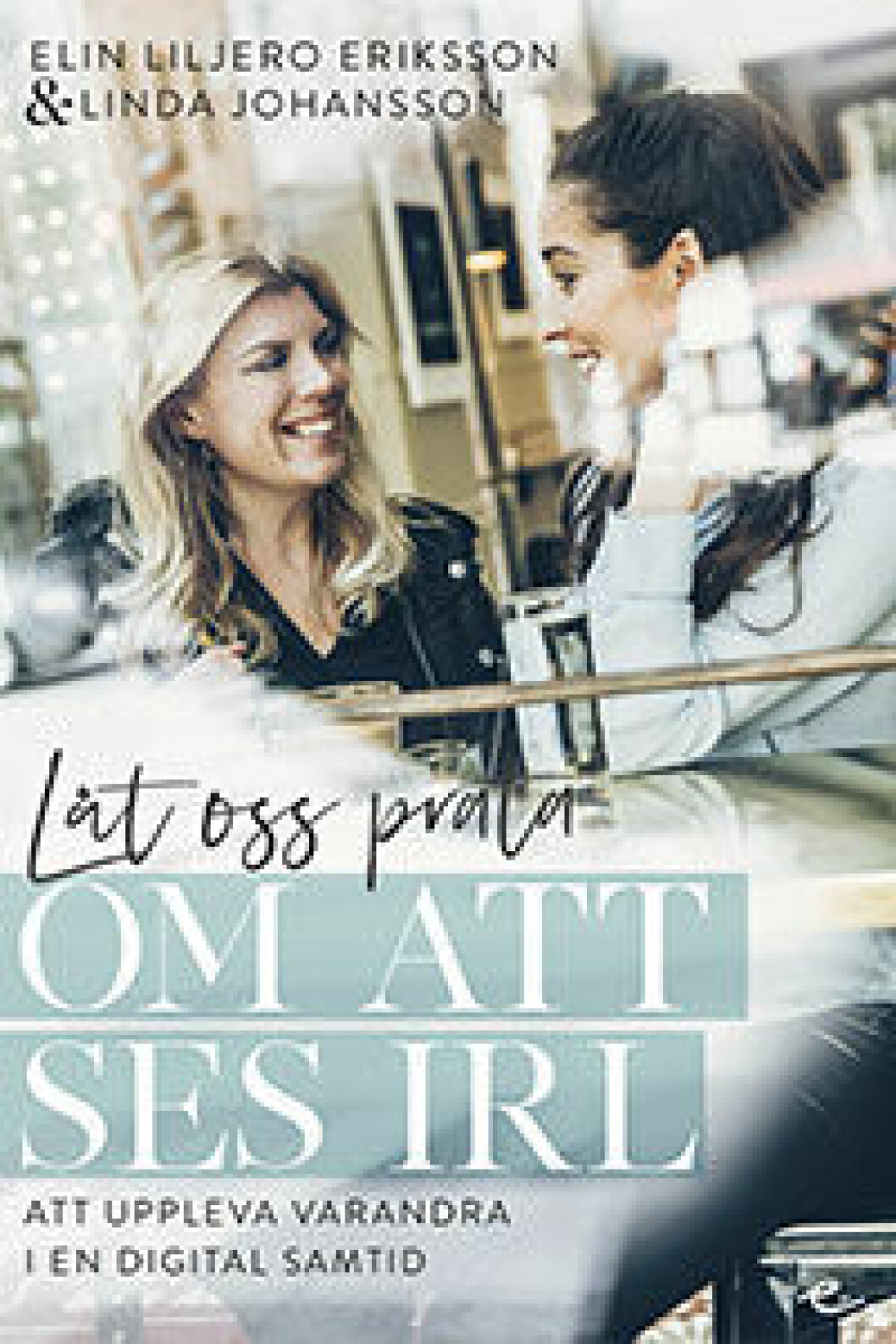 Boken ”Låt oss prata om att ses IRL”. Boken vi måste prata om att ses IRL