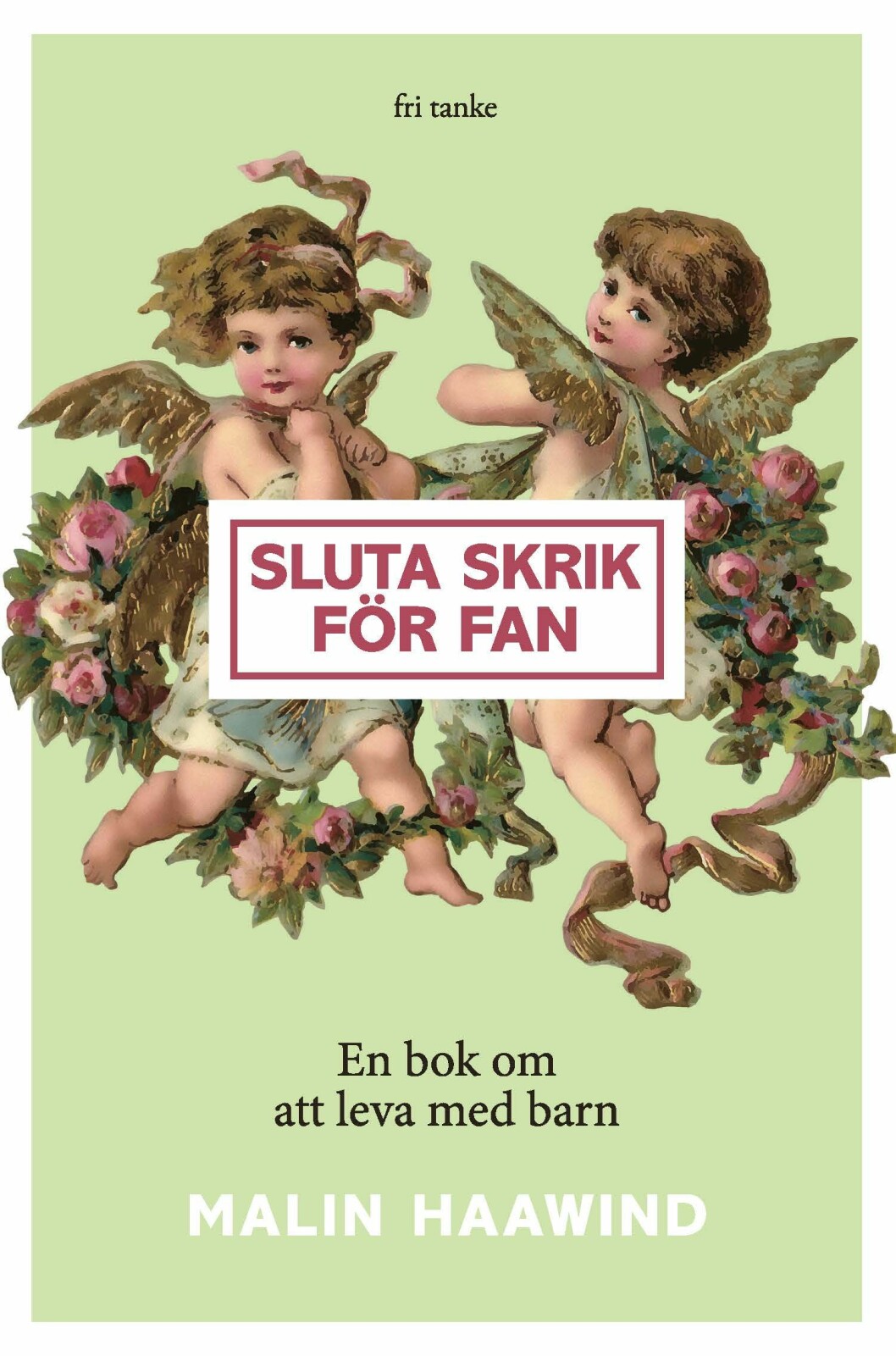 Sluta skrik för fan bok av Malin Haawind