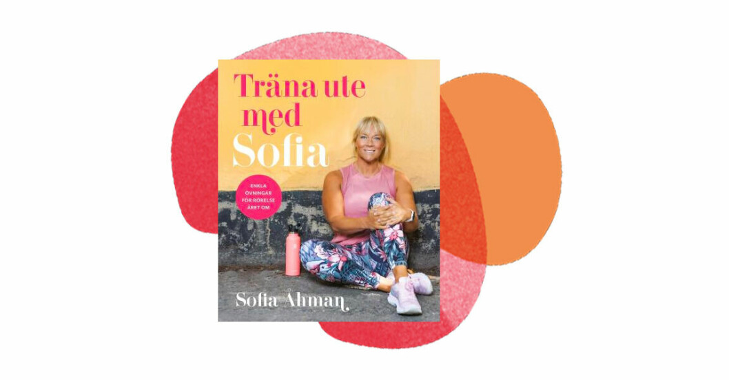 Sofia Åhmans nya bok är så populär att den nu trycks i ny upplaga! Träna ute med Sofia Åhman